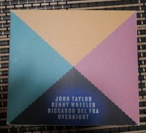 JOHN TAYLOR , KENNY WHEELER , RICCARDO DEL FRA / OVERNIGHT CD