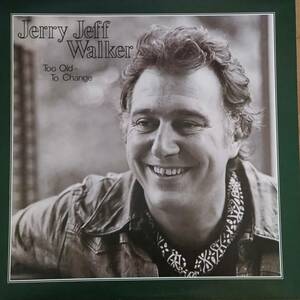 Jerry Jeff Walker / Too Old To Change