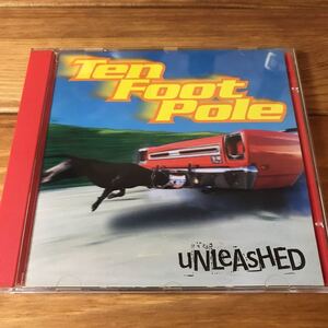 CD. TEN FOOT POLE/UNLEASHED 輸入盤