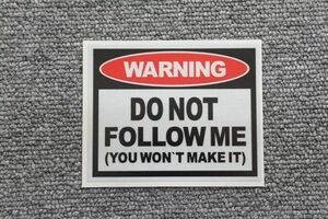 警告 WARNING DO NOT FOLLOW ME YOU WOUN