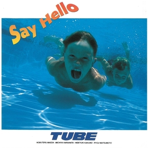 チューブ / Say Hello CD