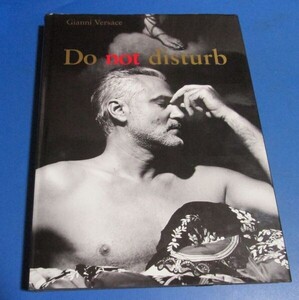 ピ89）大型洋書アート写真集　　Do Not Disturb　 Gianni Versace　ヴェルサーチ　ドントディスターブ　イケメン、マッチョ、おしゃれ　