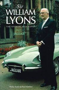 Ж ハードカバー JAGUAR ジャガー 創業者 Sir William Lyons ウィリアム・ライオンズ卿 1901-1985 The Official Biography 2001 Ж Daimler