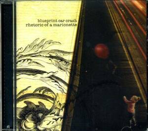 ◆Blueprint Car Crash 「Rhetoric of a Marionette」