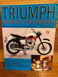 【絶版洋書】TRIUMPH RESTORATION MOTORCYCLE 別体トライアンフのレストア本 TR6 T120 Bonneville