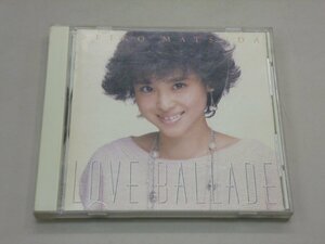 CD　松田聖子　LOVE BALLADE　ラヴ・バラード