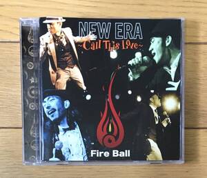 Fire Ball 　New Era ~ Call This Love ~ 　