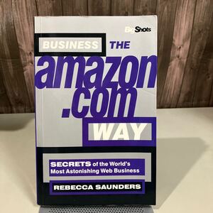 洋書 英語版●Business the Amazon Way アマゾン流ビジネス：世界で最も驚異的なウェブビジネスの10の秘密 Rebecca M. Saunders●7832