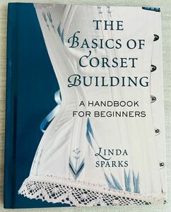 【洋書】コルセット作り / The Basics of Corset Building: A Handbook for Beginners / コルセット ドレス衣装/コスチューム