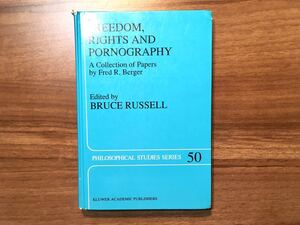 Freedom, Rights And Pornography: A Collection of Papers by Fred R. Berger (Philosophical Studies Series)