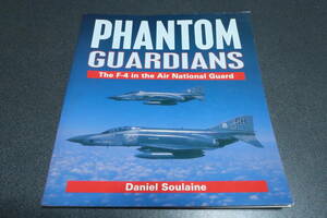 PHANTOM GUARDIANS　　The　F-4　in the Air National Guard