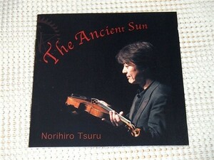 Norihiro Tsuru 都留教博 The Ancient Sun 太古の太陽 / バカボン鈴木 HAMZA EL DIN 青山純 荒木博司 高杉登 古川昌義 等参加 ツルノリヒロ