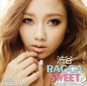 渋谷 RAGGA SWEET COLLECTION 2/SPICY CHOCOLATE