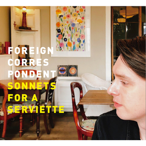 FOREIGN CORRESPONDENT / SONNETS FOR A SERVIETTE (7)