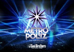 [Blu-Ray]三代目 J Soul Brothers LIVE TOUR 2016-2017 ”METROPOLIZ”（通常版） 三代目 J Soul Brothers from EXILE TRIBE