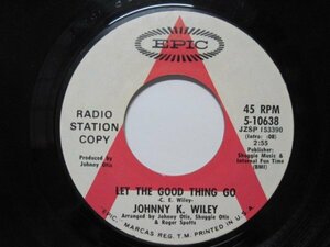 7’ US盤 JOHNNY K. WILEY // Let The Good Thing Go / Right By My Side -EPIC 10638 (records)