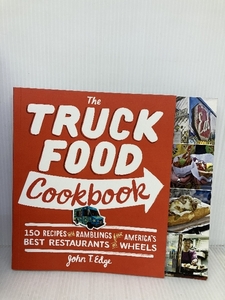 The Truck Food Cookbook: 150 Recipes and Ramblings from America