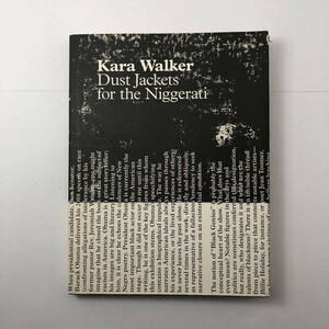 【画集】Kara Walker: Dust Jackets for the Niggerati　カラ・ウォーカー画集　現代美術　版画　モノクロ