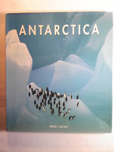 英語 「南極大陸 Antarctica」 Mike Lucasマイク・ルーカス著 Abbeville Press 1996年