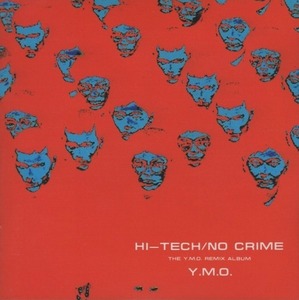YMO イエロー・マジック・オーケストラ / ハイ・テック/ノー・クライム HI-TECH/NO CRIME / 1992.06.21 / リミックスアルバム / ALCA-323