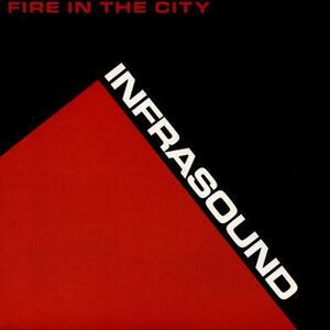 即決！INFRASOUND / FIRE IN THE CITY [7”] ガレージロック POST PUNK