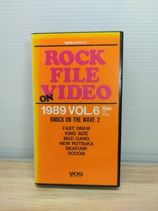 当時物 レトロ ROCK FILE ON VIDEO 1989　VOL.6 ニューロティカ マッドギャング ファストドロウ スカンク ソドム キングサイズ VHS