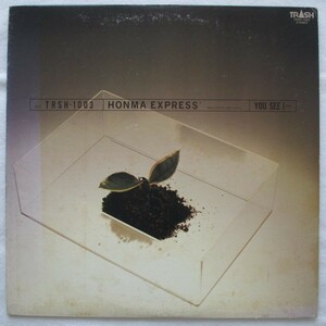 ◇LP：JPN 見本盤 白ラベル◇ HONMA EXPRESS 本間柑治 / YOU SEE I ... 「TRSH-1003」 ※チラシ付き