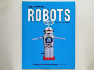 Dan Simons / Robots　Collection Rolf Fehlbaum　ロボット 玩具 ブリキ おもちゃ 堀川玩具 ヨネザワ アルプス 野村トーイ