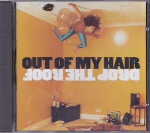 OUT OF MY HAIR / アウト・オブ・マイ・ヘアー / DROP THE ROOF /EU盤/中古CD!!48199//