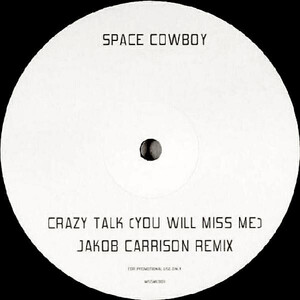 輸入12 Space Cowboy Crazy Talk (You Will Miss Me) (Jakob Carrison Remix) MISSME001 /00250