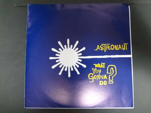 ASTRONAUT / what you gonna do? 7インチ レコード UK indie ギターポップ クラブヒット ブリットポップ love parade eva luna