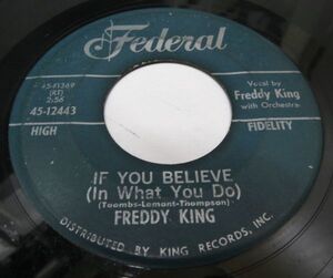 Blues45 FREDDY KING/IF YOU BELIEVE(IN WHAT-)[FEDERAL 12443]