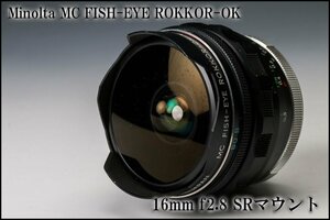 【佳香】コレクター放出品！ Minolta MC FISH-EYE ROKKOR-OK 16mm f2.8 SRマウント