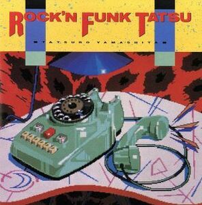 ＲＯＣＫ’Ｎ　ＦＵＮＫ　ＴＡＴＳＵ／山下達郎