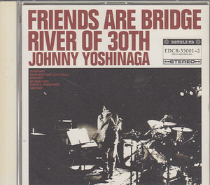 CD ジョニー吉長 FRIENDS ARE BRIDGE RIVER OF 30TH 2CD Char/近藤房之助/山岸潤史/Ichiro/和田アキラ他