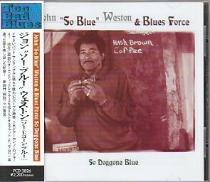 国内盤CD「So Doggone Blue」ジョン“ソー・ブルー”ウェストン John "So Blue"Weston&Blues Force（P-vine PCD-3826）Fat Possum