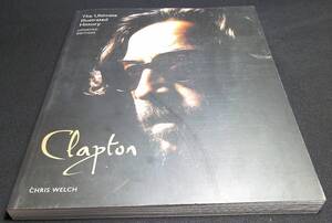 ＜洋書＞エリック・クラプトン　写真資料集～アップデート版『Clapton : The Ultimate Illustrated History』～Updated Edition