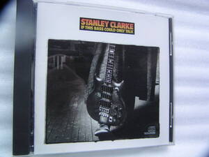 ●名盤！If This Bass Could Only Talk　スタンリー・クラーク　Stanley Clarke中古CD　４枚までクリックポスト同梱可能●管理番号260