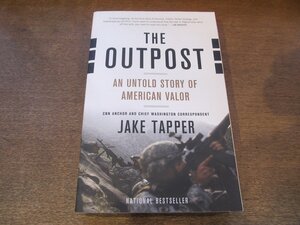 2308MK●洋書「The Outpost: An Untold Story of American Valor」著:Jake Tapper/2013/Back Bay Books