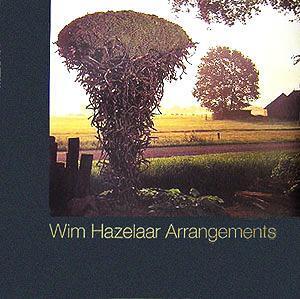 Wim Hazelaar Arrangements ウィム・ハゼラー作品集/ウィムハゼラー(著者)