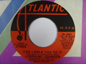 ★LORRAINE JOHNSON ロレイン・ジョンソン／ Can I Hold You To It / If You Want Me More Woman (Atlantic)1973年■Sam Dees 作品