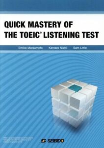 QUICK MASTERY OF THE TOEIC LISTENING TEST TOEIC リスニングテスト速攻マスター/松本恵美子(著者),西井賢太郎(著者),サム・リトル(著者)