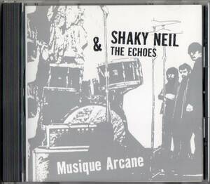 Shaky Neil & The Echoes /Musique Arcane【Neil Young変名・CD】1996年*May 22/23. 1996.二ール・ヤング
