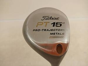 ★即決！名器★Titleist/タイトリスト★メンズ右打ち用フェアウェイウッド/FW★Titleist PT PRO・TRAJECTORY METALS★15°★#61214MW_S2H2