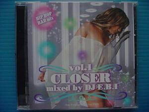 CLOSER vol.1 mixed by DJ E.B.I　プロモ盤!!