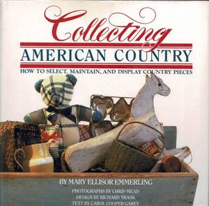 【洋書】Collecting American Country: How to Select, Maintain, and Display Country Pieces アンティーク 家具 雑貨