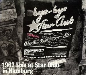 【輸入盤】１９６２　Ｌｉｖｅ　ａｔ　ｔｈｅ　Ｓｔａｒ　Ｃｌｕｂ　ｉｎ　Ｈａｍｂｕｒｇ／ザ・ビートルズ