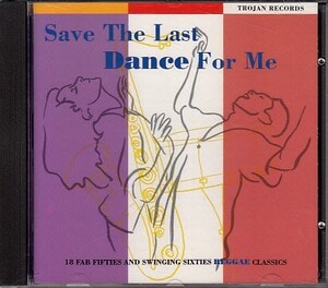 【TROJAN: SAVE THE LAST DANCE FOR ME】 CHOSEN FEW/MAX ROMEO/THE HEPTONES/TOMMY McCOOK/CD