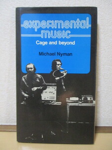 ◇マイケル・ナイマン Michael Nyman 「Experimental Music　Cage and beyond　実験音楽: ケージとその先へ」 1974年　洋書　英語