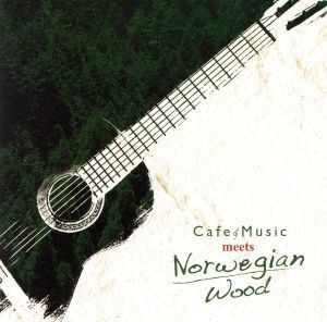 Cafe Music meets Norwegian Wood/イージー・リスニング